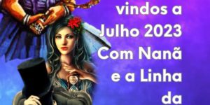 Bem-vindos a Julho 2023 com Nanã e a linha de esquerda