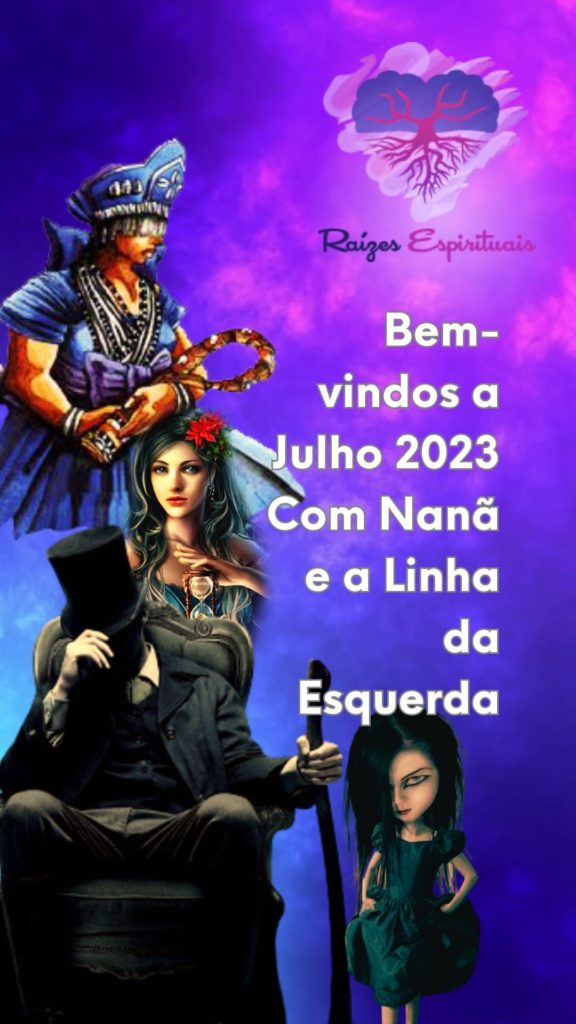 Bem-vindos a Julho 2023 com Nanã e a linha de esquerda