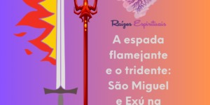 A espada flamejante e o tridente