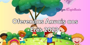 Oferendas Anuais aos Erês 2023