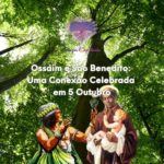 Ossaim e São Benedito: Uma Conexão Celebrada em 5 Outubro
