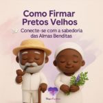 Como Firmar Pretos Velhos: Rituais para Fortalecer a Conexão