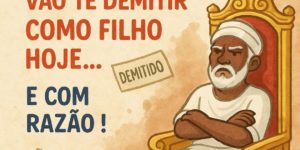 Os orixás vão te demitir e com razão!