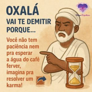 Orixás Vão Te Demitir - Oxalá 
