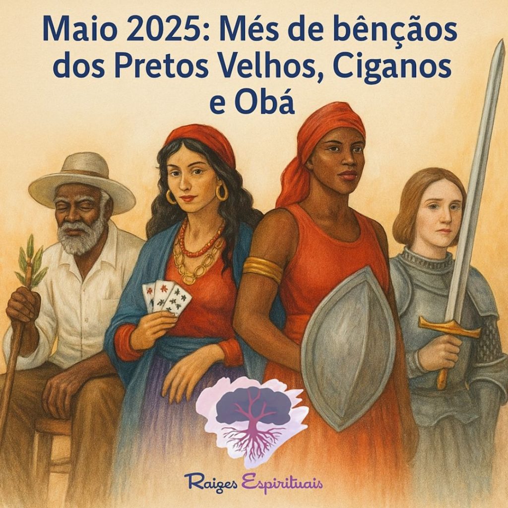 Maio 2025 - Mês dos Pretos Velhos, Ciganos e Obá